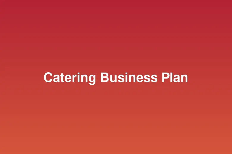 Catering Business Plan Template: Get Funded and Stay Focused
