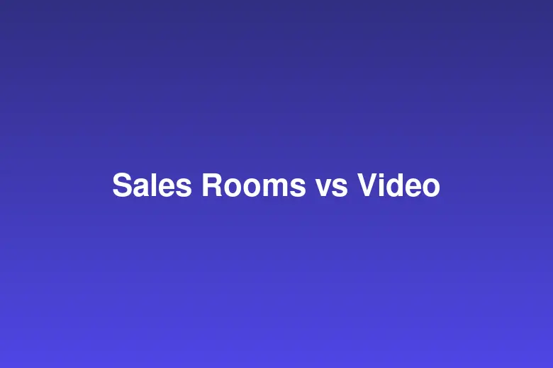 Digital Sales Rooms vs Video Conferencing: Which Does Your Sales Team Need?