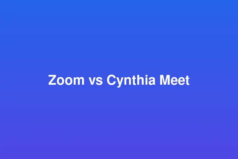 Zoom vs Cynthia Meet: Why Sales Teams Are Switching